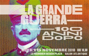 LA GRANDE GUERRA - 100 ANNI DOPO