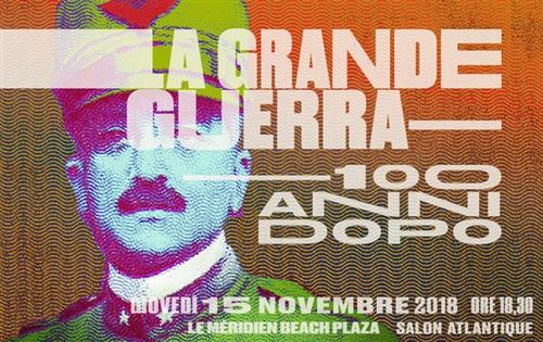 LA GRANDE GUERRA - 100 ANNI DOPO